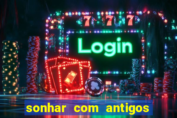 sonhar com antigos colegas de trabalho